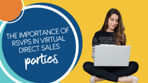 The Importance of RSVPs in Virtual Direct Sales Parties